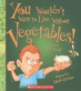 You_wouldn_t_want_to_live_without_vegetables