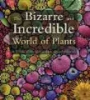 The_bizarre_and_incredible_world_of_plants