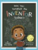 Have_you_thanked_an_inventor_today_