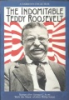 The_indomitable_Teddy_Roosevelt