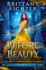 Before_Beauty__A_Clean_Fairy_Tale_Retelling_of_Beauty_and_the_Beast__The_Classical_Kingdoms_Collection___1_