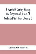 A_twentieth_century_history_and_biographical_record_of_north_and_west_Texas