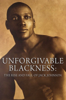 Unforgivable_Blackness__The_Rise_and_Fall_of_Jack_Johnson