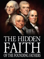 The_hidden_faith_of_the_founding_fathers