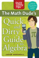 The_math_dude_s_quick_and_dirty_guide_to_algebra