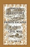 Famous_adventures_and_prison_escapes_of_the_Civil_War