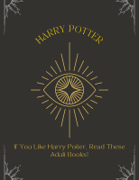 If You Like Harry Potter, Read These *Adult Books*