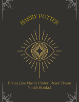 If You Like Harry Potter, Read These *Youth Books*