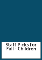 Staff Picks for Fall - Children
