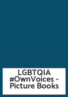 LGBTQIA #OwnVoices - Picture Books